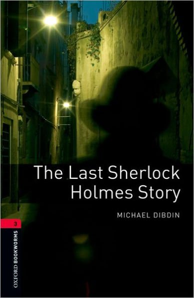 Oxford Bookworms Library: The Last Sherlock Holmes Story: Level 3: 1000-Word Vocabulary