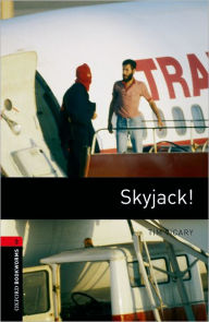 Title: Oxford Bookworms Library: Skyjack!: Level 3: 1000-Word Vocabulary, Author: Tim Vicary