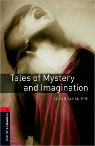 Title: Oxford Bookworms Library: Tales of Mystery and Imagination: Level 3: 1000-Word Vocabulary, Author: Edgar Allan Poe
