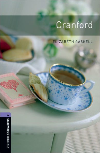 Oxford Bookworms Library: Cranford: Level 4: 1400-Word Vocabulary