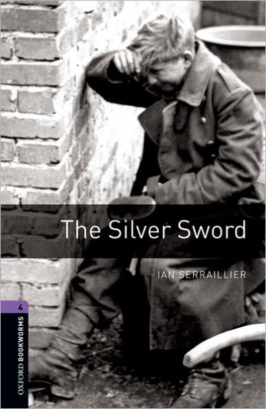 Oxford Bookworms Library: Stage 4: The Silver Sword1400 Headwords