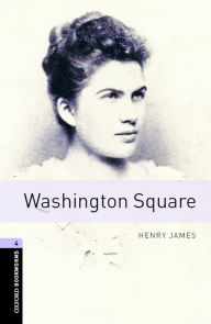 Title: Oxford Bookworms Library: Washington Square: Level 4: 1400-Word Vocabulary, Author: Henry James