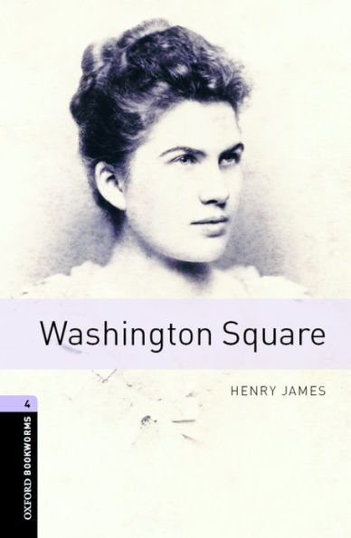 Oxford Bookworms Library: Washington Square: Level 4: 1400-Word Vocabulary