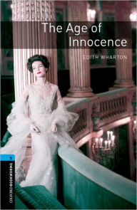 Title: Oxford Bookworms Library: The Age of Innocence: Level 5: 1,800 Word Vocabulary, Author: Edith Wharton