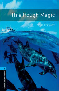 Title: The Oxford Bookworms Library: Stage 5: This Rough Magic1800 Headwords, Author: Mary Stewart