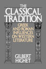 The Classical Tradition: Greek and Roman Influences on Western Literature / Edition 1