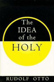 Title: The Idea of the Holy / Edition 2, Author: R. Otto