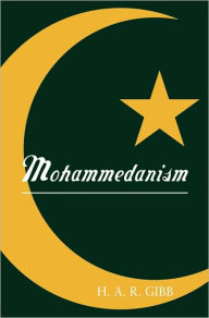 Title: Mohammedanism, Author: H. A. R. Gibb