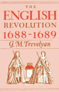 Title: The English Revolution, 1688-1689 / Edition 1, Author: G.M. Trevelyan