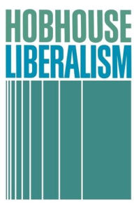 Title: Liberalism / Edition 1, Author: L. T. Hobhouse