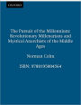 The Pursuit of the Millennium: Revolutionary Millenarians and Mystical Anarchists of the Middle Ages / Edition 1