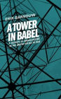 A History of Broadcasting in the United States: Volume 1: A Tower of Babel: To 1933