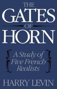 Title: The Gates of Horn: A Study of Five French Realists, Author: Harry Levin