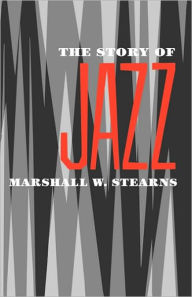 Title: The Story of Jazz, Author: Marshall W. Stearns