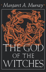 Title: The God Of The Witches, Author: Margaret Alice Murray