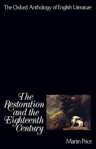 Title: The Oxford Anthology of English Literature: Volume III: The Restoration and the Eighteenth Century / Edition 1, Author: Martin Price