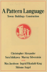 Title: A Pattern Language: Towns, Buildings, Construction / Edition 1, Author: Christopher Alexander