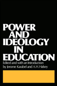 Title: Power and Ideology in Education / Edition 1, Author: Jerome Karabel