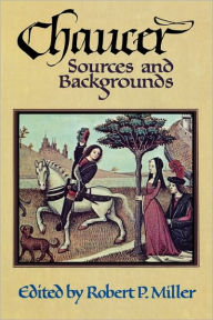 Title: Chaucer: Sources and Background / Edition 1, Author: Robert P. Miller