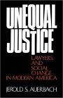 Unequal Justice: Lawyers and Social Change in Modern America / Edition 1