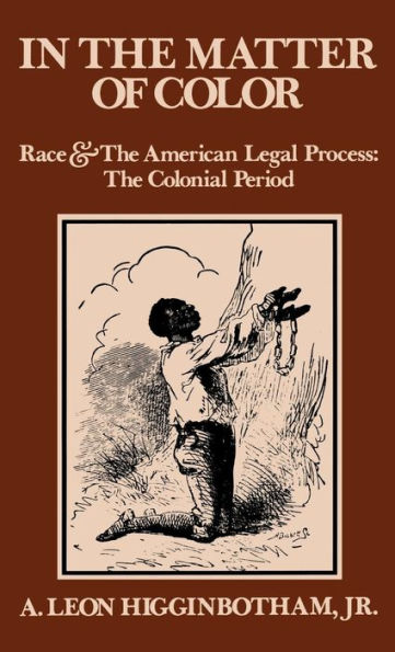 In the Matter of Color: Race and the American Legal Process 1: The Colonial Period