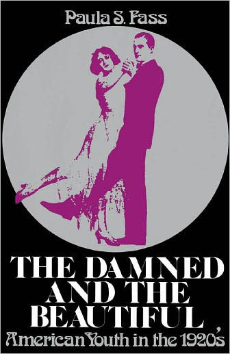 The Damned and the Beautiful: American Youth in the 1920s / Edition 1