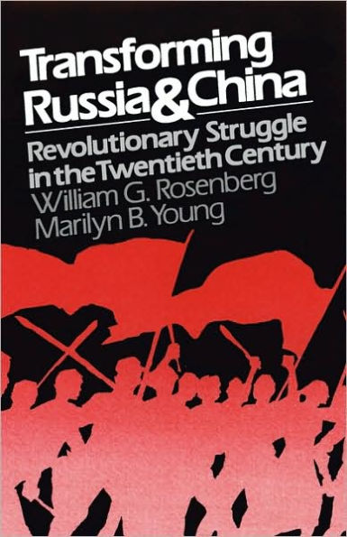 Transforming Russia and China: Revolutionary Struggle in the Twentieth Century / Edition 1