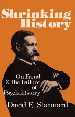 Shrinking History: On Freud and the Failure of Psychohistory / Edition 1