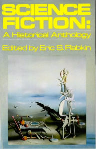 Title: Science Fiction: A Historical Anthology / Edition 1, Author: Eric S. Rabkin