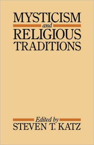 Title: Mysticism and Religious Traditions / Edition 1, Author: Steven T. Katz