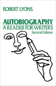 Title: Autobiography: A Reader for Writers / Edition 2, Author: Robert Lyons