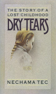 Title: Dry Tears: The Story of a Lost Childhood, Author: Nechama Tec