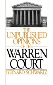 Title: The Unpublished Opinions of the Warren Court, Author: Bernard Schwartz