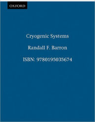 Title: Cryogenic Systems / Edition 2, Author: Randall F. Barron