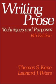 Title: Writing Prose: Techniques and Purposes / Edition 6, Author: Thomas S. Kane