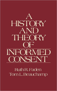 Title: History and Theory of Informed Consent, Author: Ruth R. Faden