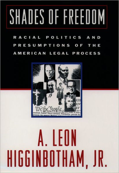 Shades of Freedom: Racial Politics and Presumptions of the American Legal Process / Edition 1