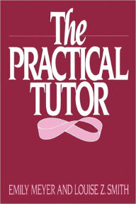 Title: The Practical Tutor / Edition 1, Author: Emily Meyer
