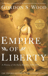 Title: Empire of Liberty: A History of the Early Republic, 1789-1815, Author: Gordon S. Wood