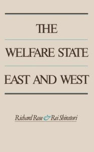 Title: The Welfare State East and West, Author: Richard Rose