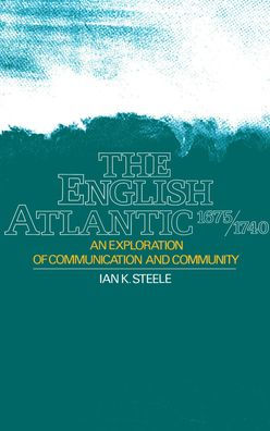 The English Atlantic, 1675-1740: An Exploration of Communication and Community