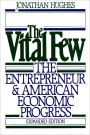 The Vital Few: The Entrepreneur and American Economic Progress / Edition 1