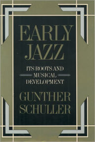Title: Early Jazz: Its Roots and Musical Development, Author: Gunther Schuller
