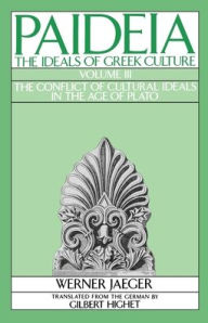 Title: Paideia - The Ideals of Greek Culture: The Conflict of Cultural Ideas in the Age of Plato / Edition 1, Author: Werner Jaeger