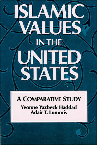 Islamic Values in the United States: A Comparative Study / Edition 1