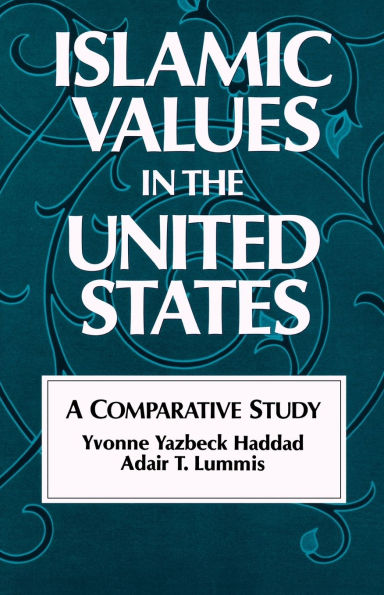 Islamic Values in the United States: A Comparative Study / Edition 1