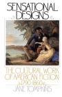 Sensational Designs: The Cultural Work of American Fiction, 1790-1860 / Edition 1