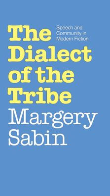 The Dialect of the Tribe: Speech and Community in Modern Fiction
