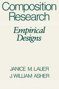 Title: Composition Research: Empirical Designs / Edition 1, Author: Janice M. Lauer