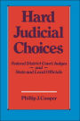 Hard Judicial Choices: Federal District Court Judges and State and Local Officials / Edition 1